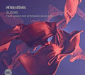 Peter Eotvos: Gliding: Four Works For Symphonic Orchestra - COMPACT DISCS
