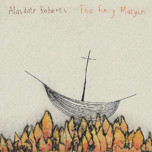 Alasdair Roberts: Fiery Margin { CD }