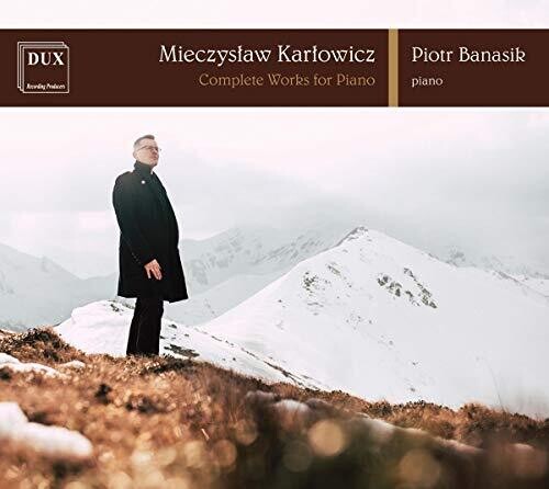 Karlowicz / Banasik: Complete Works for Piano { CD }