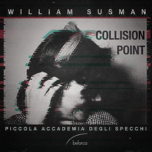 Susman / Piccola Accademia Degli Specchi: Collision Point - COMPACT DISCS