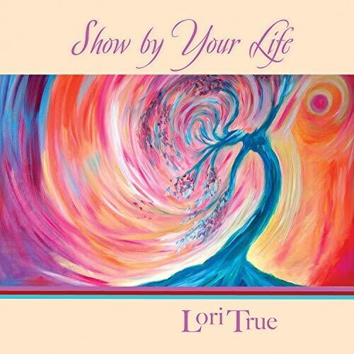 Lori True: Show By Your Life { CD }
