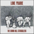Down Hill Strugglers: Lone Prairie [ Vinyl ]