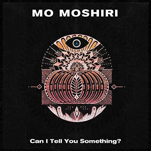 Mo Moshiri: Can I Tell You Something? [ Vinyl ]