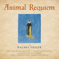 Rachel Fuller: Animal Requiem - COMPACT DISCS