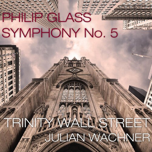 Trinity Wall Street: Glass: Symphony No.5 { CD }