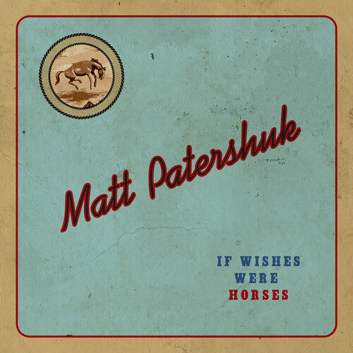 Matt Patershuk: If Wishes Were Horses { CD }