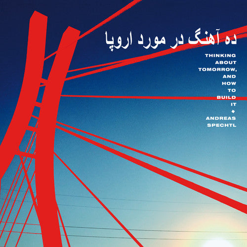 Andreas Spechtl: Thinking About Tomorrow And How To Build It [ Vinyl ]
