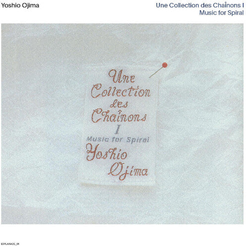 Yoshio Ojima: Une Collection des Chainons I and II: Music for Spiral - COMPACT DISCS