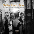 Delta Piano Trio: Mirror With Three Faces - COMPACT DISCS