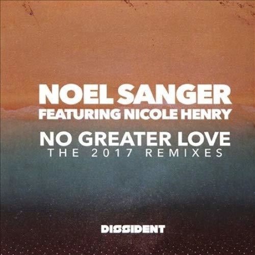 Noel Featuring Nicole Henry Sanger: No Greater Love (The 2017 Remixes) { CD }
