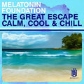 Melatonin Foundation: The Great Escape - Calm, Cool & Chill { CD }
