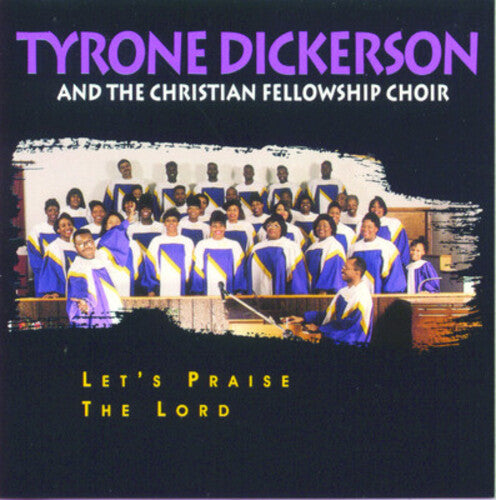 Tyrone Dickerson: Let's Praise the Lord { CD }
