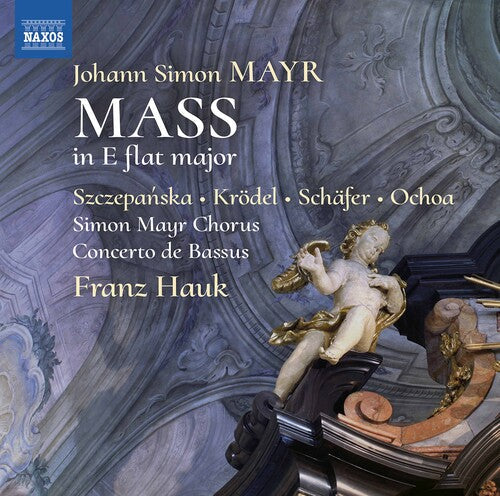 Hauk  Concerto De Bassus  Simon Mayr Choir  Szczepanska  Krodel  Schafer  Ochoa: Mass in E Flat Major { CD }