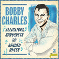 Bobby Charles: Alligators, Sprockets & Bended Knees - CD