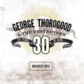 George Thorogood & Destroyers: Greatest Hits: 30 Years Of Rock - VINYL