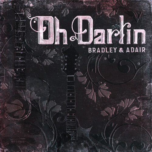 Bradley, Dale Ann / Adair, Tina: Oh Darlin' { CD }