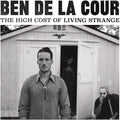 Ben De La Cour: The High Cost Of Living Strange - COMPACT DISCS