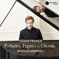 Nikolai Lugansky: Franck: Preludes Fugues & Chorals { CD }