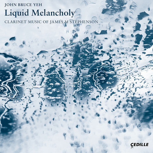Stephenson / Yeh / Katz: Liquid Melancholy / Clarinet Music of James { CD }