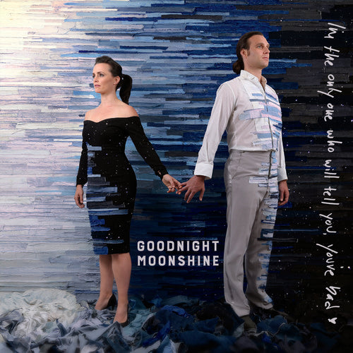 Goodnight Moonshine: I'M The Only One Who Will Tell You You'Re Bad [ Vinyl ]