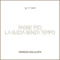 Piernicola Dalla Zeta: Padre Pio la Guida Senza Tempo - CD