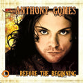 Anthony Gomes: ...before The Beginning - COMPACT DISCS
