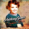 Anthony Gomes: Primary Colors - COMPACT DISCS