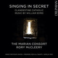 Byrd / Marian Consort / McCleery: Singing in Secret - COMPACT DISCS