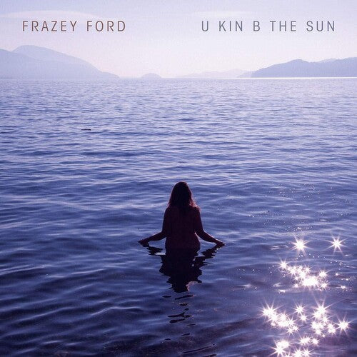 Frazey Ford: U Kin B The Sun [ Vinyl ]