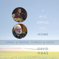 David Haas: I Will Bring You Home { CD }
