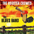 The Blues Band: The Rooster Crowed - COMPACT DISCS