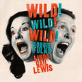 Gail Lewis & Robbie Fulks: Wild! Wild! Wild! - COMPACT DISCS