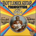 Weldon, Casey Bill / Arnold, Kokomo: Bottleneck Guitar Trendsetters of the 1930S [ Vinyl ]