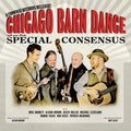 The Special Consensus: Chicago Barn Dance { CD }
