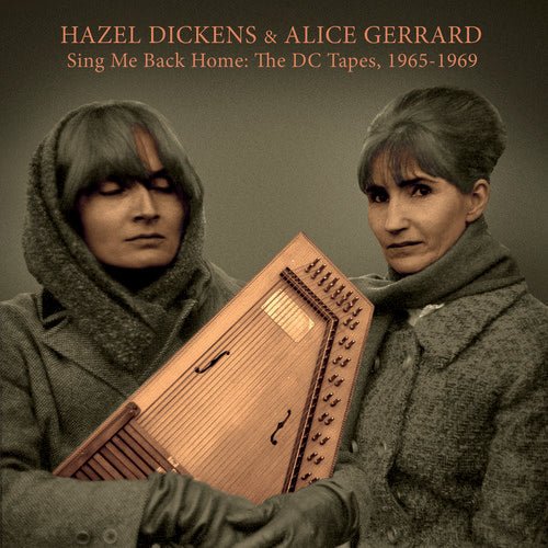 Hazel Dickens & Alice Gerrard: Sing Me Back Home: The Dc Tapes, 1965-1969 { CD }