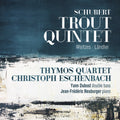 Thymos Quartet  Escenbach  Dubost  Neuburger: Trout Quintet - COMPACT DISCS