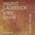 Davis / Laubrock: Blood Moon - COMPACT DISCS