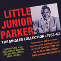 Junior Parker: Singles Collection 1952-62 - COMPACT DISCS