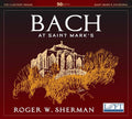Roger W. Sherman: Bach at Saint Mark's - COMPACT DISCS