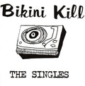 Bikini Kill: The Singles - VINYL