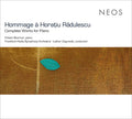 Radulescu: Complete Works for Piano - COMPACT DISCS