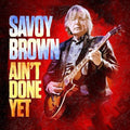 Savoy Brown: Ain't Done Yet { CD }