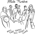 Mile Twelve: Roll The Tapes All Night Long { CD }