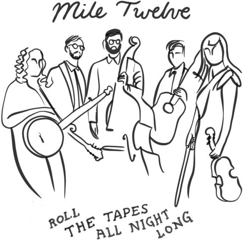 Mile Twelve: Roll The Tapes All Night Long { CD }