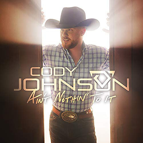 Cody Johnson: Ain't Nothin' To It - COMPACT DISCS