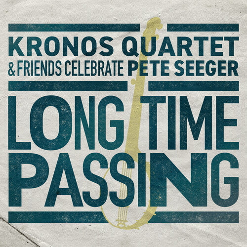 Kronos Quartet: Long Time Passing: Kronos Quartet and Friends Celebrate Pete Seeger - COMPACT DISCS