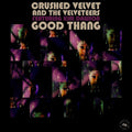 Crushed Velvet & the Velveteers: Good Thang (feat. Kim Dawson & Alan Evans) - 7-INCH SINGLE