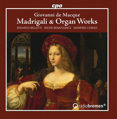 Macque / Bellotti: Madrigali & Organ Works { CD }