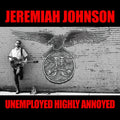 Jeremiah Johnson: Unemployed Highly Annoyed - COMPACT DISCS