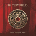 Backworld: Sacred & Profane Songs { CD }